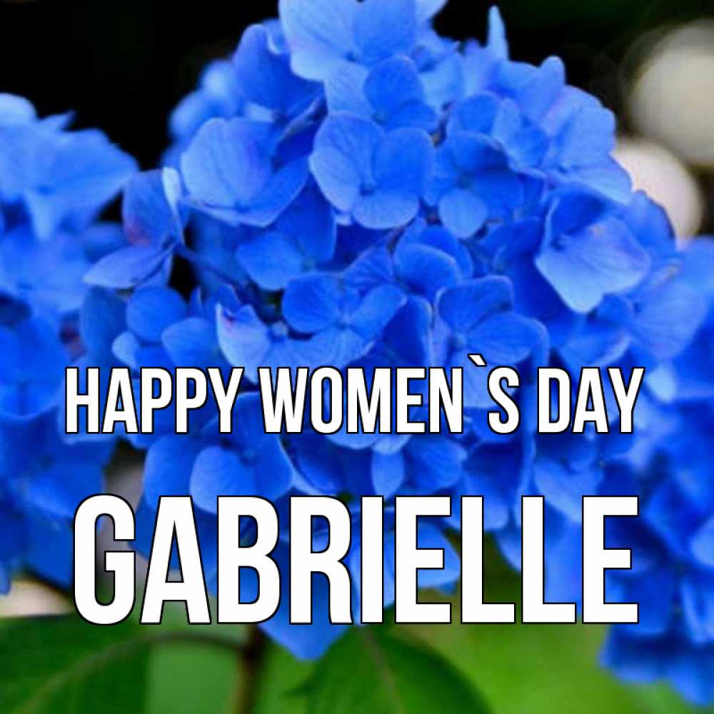 Greetings card с именем, Gabrielle happy women`s day синие цветы Greetings with text for free download 